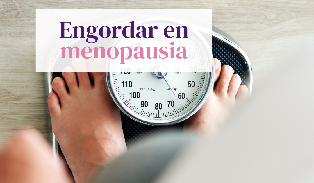 Por qué engordas en la menopausia, aunque comas igual (y cómo frenarlo)